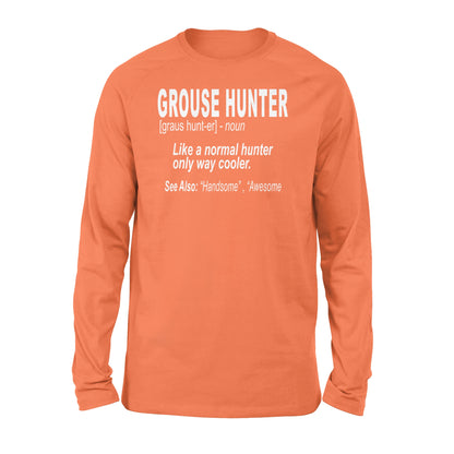 Grouse hunter "Like a normal hunter only way cooler"- Hunting Long sleeve for Bird Hunters - FSD1120