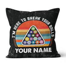 Load image into Gallery viewer, Personalized Funny I&#39;m Here To Break Your Balls Billiard Throw Pillows TDM0805