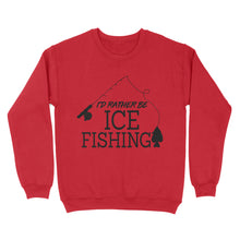 Load image into Gallery viewer, I&#39;d rather be Ice fishing crappie Ice Hole Fish Frozen Winter Snow Angling D02 NQS2506 - Sweatshirt