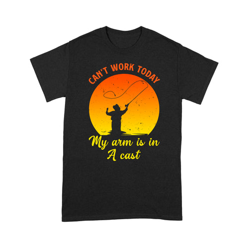 Mens Can't Work Today My Arm Is In A Cast T-Shirt Funny Fishing Tee Fathers Day Gifts Standard T-shirt FSD1937D03