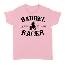 Load image into Gallery viewer, Barrel Racer Turn &amp; Burn Lean Into It, horse riding shirts, funny horse shirt D06 NQS3108 Women&#39;s T-shirt