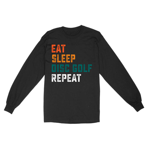 Funny Disc Golf Shirt eat sleep Disc golf repeat, disc golf gifts Long sleeve D01 NQS4626