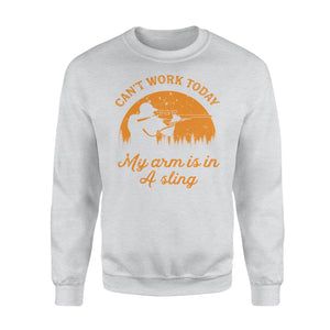 Can't Work Today My Arm is in A Sling Funny Hunting Deer Hunter Gift NQSD172 - Standard Crew Neck Sweatshirt