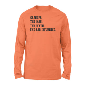 Grandpa, the man, the myth,the bad influence, gift for grandfather  NQS771 - Standard Long Sleeve