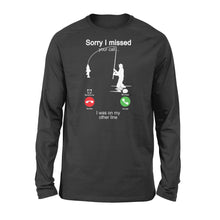 Load image into Gallery viewer, Funny fishing shirt sorry I missed your call, I was on my other line D06 NQS1371 - Standard Long Sleeve