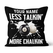 Load image into Gallery viewer, Billiard Less Talkin' More Chalkin' Pillow Custom Pillow Billiards Gifts VHM0879