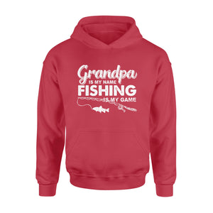 Grandpa is My Name Fishing is My Game Men Hoodie, Gift for Father 's Day - NQS109