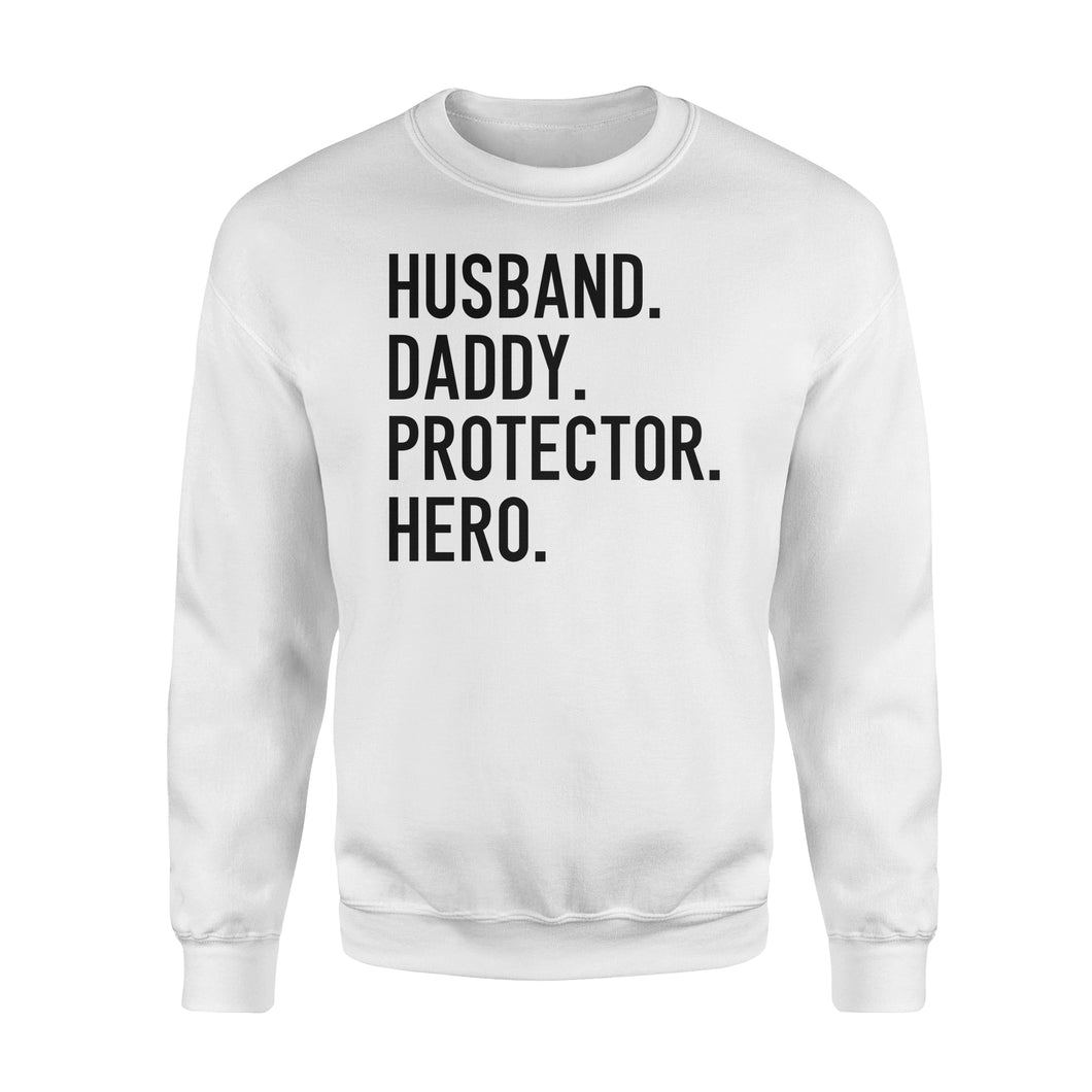 Funny Shirt for Men, gift for husband, Husband. Daddy. Protector. Hero. D07 NQS1300 Sweatshirt