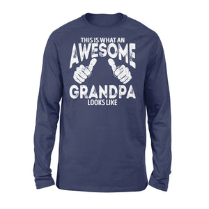 This is what an Awesome Grandpa Looks Like, Grandfather Gift, gift for grandpa D06 NQS1334 - Standard Long Sleeve