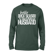 Load image into Gallery viewer, Hello duck season, Goodbye Husband Shirt, duck hunting shirt NQS1288 - Standard Long Sleeve