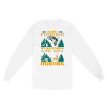 Load image into Gallery viewer, Gone fishing be back soon to go hunting, funny hunting fishing shirts D02 NQS2550 Standard Long Sleeve