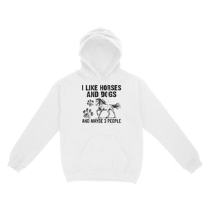 I Like Horses and Dogs and maybe 3 people, funny Horse shirt D03 NQS2710 - Standard Hoodie