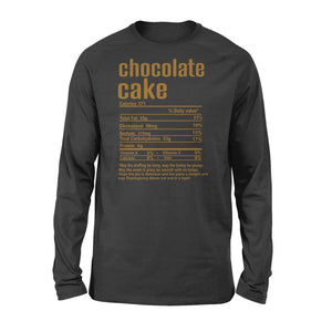 Chocolate cake nutritional facts happy thanksgiving funny shirts - Standard Long Sleeve