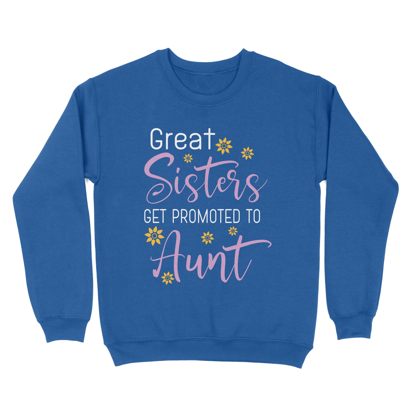 Mother's Day Gifts For Aunts - Great Sisters Get Promotion To Aunts Cotton Shirts For Aunts - Standard Crew Neck Sweatshirt