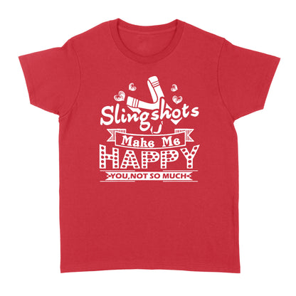 Slingshot - Slingshots Make Me Happy - Standard Women's T-shirt
