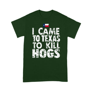 "I Came to Texas to kill Hogs" TX flag T-shirt, shirt for wild hog hunter - FSD1253D08