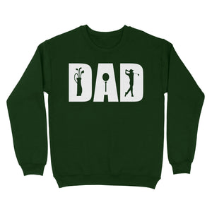 Golf Lover Dad Shirt, fathers day golf gifts for Dad,  Golf Shirts For Men D06 NQS3359 Sweatshirt