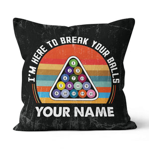 Personalized Funny I'm Here To Break Your Balls Billiard Throw Pillows TDM0805