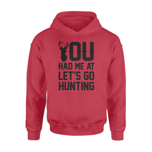 You had me at let's go hunting - Standard Hoodie