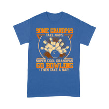 Load image into Gallery viewer, Grandpa bowling shirt Some grandpas take naps cool grandpas go bowling T-Shirt D01 NQS4461