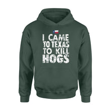 Load image into Gallery viewer, &quot;I Came to Texas to kill Hogs&quot; TX flag Hoodie, shirt for wild hog hunter - FSD1253D08