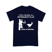 Load image into Gallery viewer, Retirement plan plan on hunting Deer Hunting shirt Retirement gift shirt Retirement gift Deer hunter - FSD1377D05