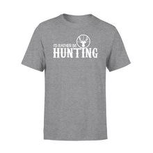 Load image into Gallery viewer, I&#39;d Rather be Hunting T-shirt - hunting t-shirt, hunting gift - FSD444