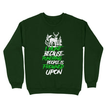 Load image into Gallery viewer, I hunt because punching people is frowned upon funny hunting sweatshirt TAD02