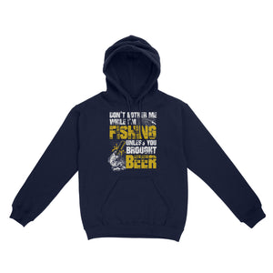 Don't Bother Me While I'm Fishing unless you brought beer, funny fishing and beer shirt D01 NQS2549 Standard Hoodie