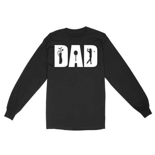 Golf Lover Dad Shirt, fathers day golf gifts for Dad,  Golf Shirts For Men D06 NQS3359 Long Sleeve