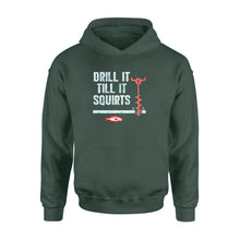 Load image into Gallery viewer, Drill it till it squirts ice fishing shirt D08 NQS1368 - Standard Hoodie