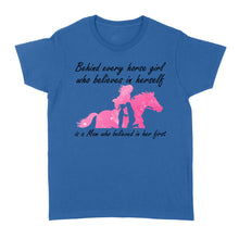 Load image into Gallery viewer, Behind every horse girl who believes in herself is a mom who believed in her first D03 NQS3157 Women&#39;s T-shirt