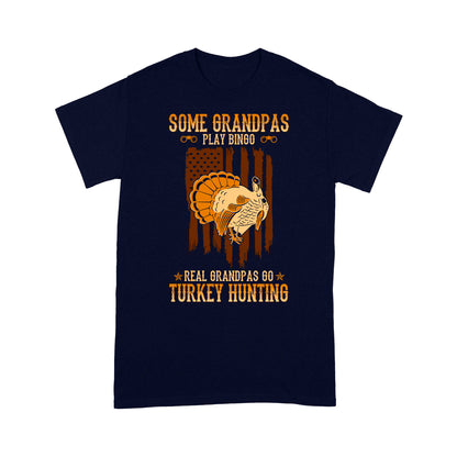 Some grandpas play bingo, real grandpas go turkey hunting American flag 4th July patriot hunting shirt D06 NQS1928 - Standard T-shirt
