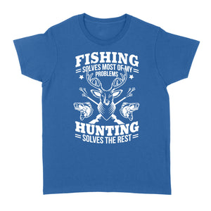 Fishing Solves Most Of My Problems Hunting Solves The Rest NQSD247 - Standard Women's T-shirt