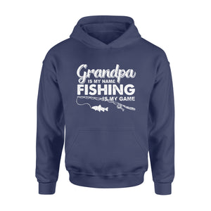 Grandpa is My Name Fishing is My Game Men Hoodie, Gift for Father 's Day - NQS109
