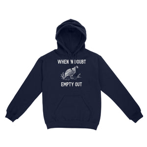 When In Doubt Empty Out Funny Birds Hunting Game Quail Hunting Standard Hoodie FSD2127D06