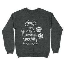 Load image into Gallery viewer, "Dogs are my favorite people" Custom Dog's Name Shirt for Dog lovers Standard Sweatshirt FSD2445D02