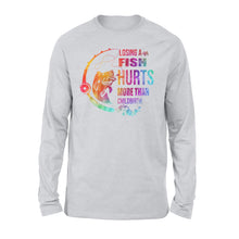 Load image into Gallery viewer, Losing a fish hurts more than childbirth Standard Long Sleeve