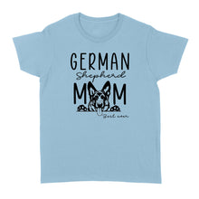 Load image into Gallery viewer, Womens German Shepherd Mom Best Ever Shirt Funny Dog Mom Gift Smiling Dog Standard T-shirt FSD2366D08