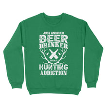 Load image into Gallery viewer, Just another beer drinker with a hunting addiction hunting gift for men Sweatshirt TAD02