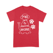 Load image into Gallery viewer, "Dogs are my favorite people" Custom Dog's Name Shirt for Dog lovers Standard T-Shirt FSD2445D02