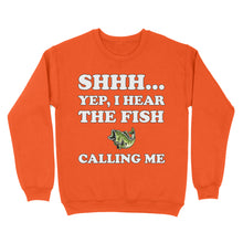 Load image into Gallery viewer, Shhh Yep I Hear The Fish Calling Me funny fishing shirt D02 NQS3227 Sweatshirt