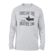 Load image into Gallery viewer, Sorry Can&#39;t Talk I&#39;m On Another Line Fishing shirt, fisherman Long Sleeve NQSD304