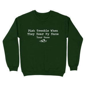 Funny Fish Tremble When They Hear My Name Custom Name Fishing Standard Sweatshirt, Fishing Gifts FSD2617D02