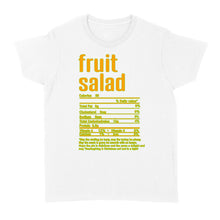Load image into Gallery viewer, Fruit salad nutritional facts happy thanksgiving funny shirts - Standard Women&#39;s T-shirt