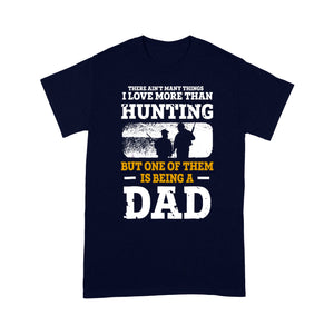 Mens Hunting Dad Shirt "There ain't many things I love more than Hunting" Fathers Day Bday Gift for Dad Standard T-shirt FSD2019D06