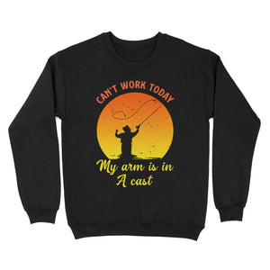 Mens Can't Work Today My Arm Is In A Cast Shirts Funny Fishing Tee Fathers Day Gifts Standard Crew Neck Sweatshirt FSD1937D03