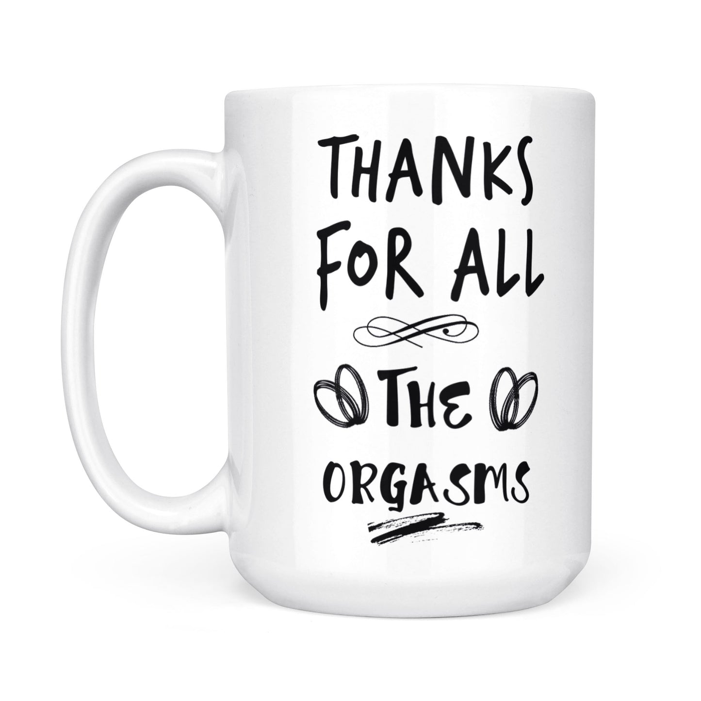 Funny Valentine's Day Gift For Him, Valentine's Day Gift for Her, Funny Valentine's Day Mug, Thanks for All The Orgasms - FSD1339D08