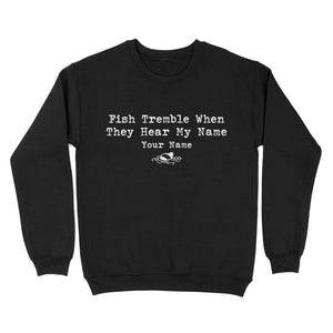 Funny Fish Tremble When They Hear My Name Custom Name Fishing Standard Sweatshirt, Fishing Gifts FSD2617D02