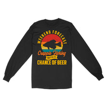 Load image into Gallery viewer, Weekend forecast crappie fishing with a chance of beer D06 NQS2273 - Standard Long Sleeve